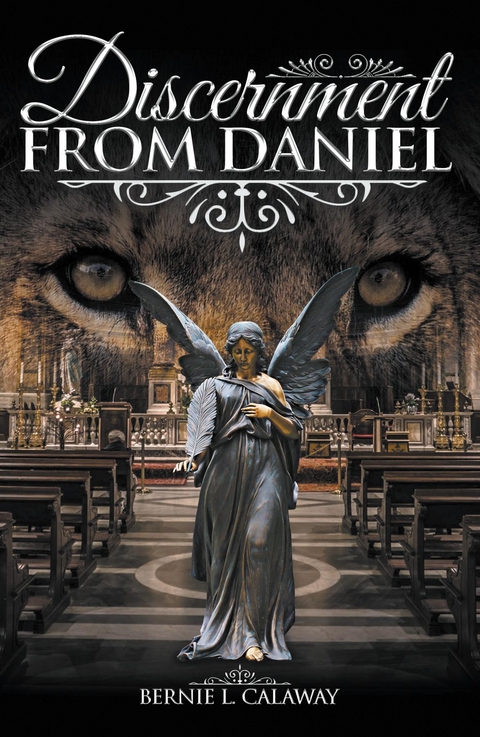 Discernment from Daniel - Bernie L Calaway