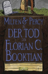 Milten & Percy - Der Tod des Florian C. Booktian - Florian C. Booktian