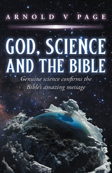 God, Science and the Bible -  Arnold V. Page