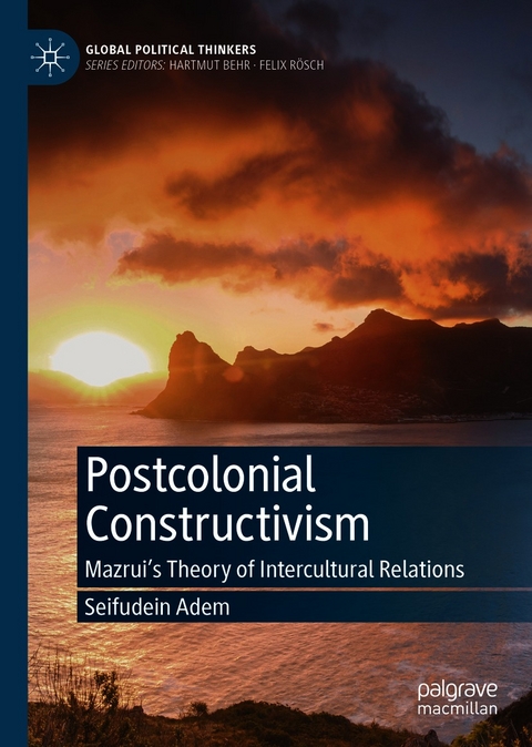 Postcolonial Constructivism - Seifudein Adem