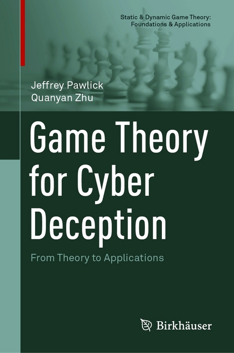 Game Theory for Cyber Deception -  Jeffrey Pawlick,  Quanyan Zhu