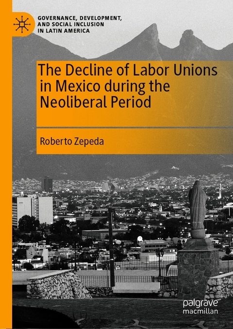 The Decline of Labor Unions in Mexico during the Neoliberal Period - Roberto Zepeda