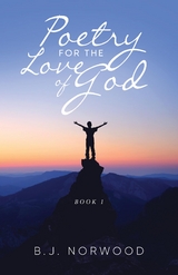 Poetry For The Love Of God -  B.J. Norwood