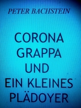 Corona, Grappa und ein kleines Plädoyer - Peter Bachstein