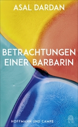 Betrachtungen einer Barbarin - Asal Dardan