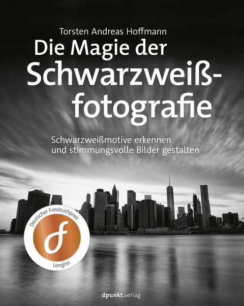 Die Magie der Schwarzweißfotografie -  Torsten Andreas Hoffmann