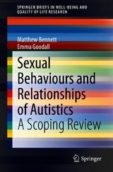 Sexual Behaviours and Relationships of Autistics - Matthew Bennett, Emma Goodall