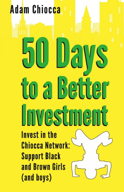 50 Days to a Better Investment -  Adam Chiocca