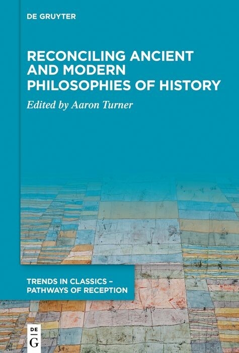 Reconciling Ancient and Modern Philosophies of History - 