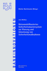 Metamodellbasiertes Sicherheitsmustersystem zur Planung und Umsetzung von Sicherheitsmaßnahmen - Jens Mehlau