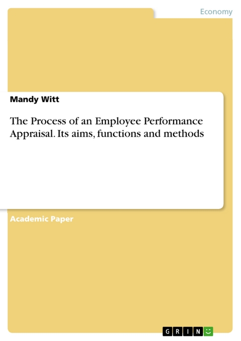 The Process of an Employee Performance Appraisal. Its aims, functions and methods - Mandy Witt