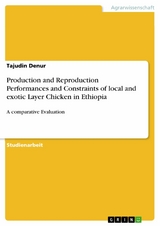 Production and Reproduction Performances and Constraints of local and exotic Layer Chicken in Ethiopia - Tajudin Denur