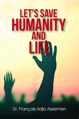 LET'S SAVE HUMANITY AND LIFE -  Francois Adja Assemien
