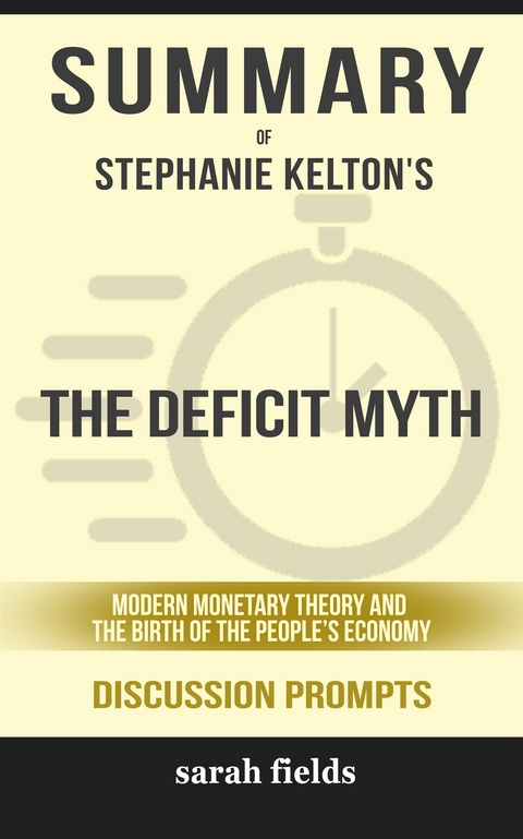 The Deficit Myth: Modern Monetary Theory and the Birth of the People’s Economy by Stephanie Kelton (Discussion Prompts) - Sarah Fields