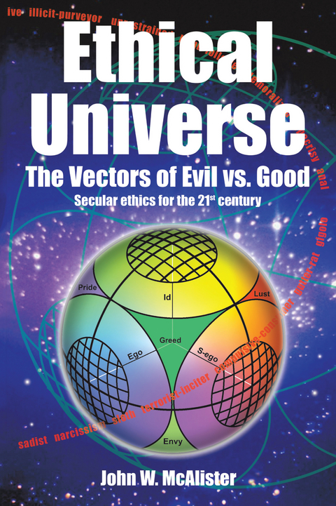 Ethical Universe: the Vectors of Evil Vs. Good - John W. McAlister