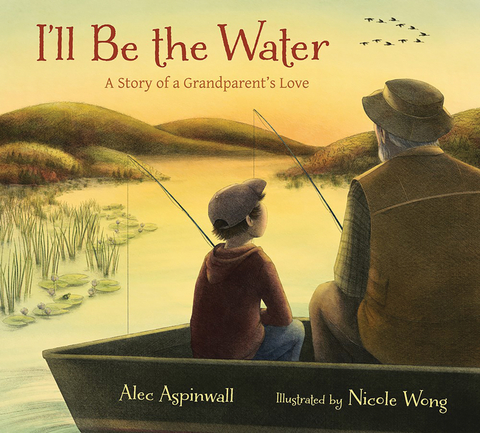 I'll Be the Water: A Story of a Grandparent's Love - Alec Aspinwall