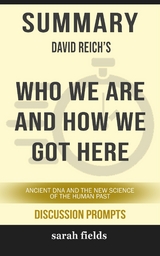 Who We Are and How We Got Here: Ancient DNA and the New Science of the Human Past” by David Reich (Discussion Prompts) - Sarah Fields