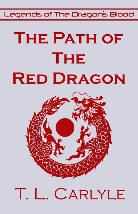 Path of The Red Dragon -  T. L. Carlyle