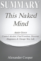 Summary of This Naked Mind - Alexander Cooper