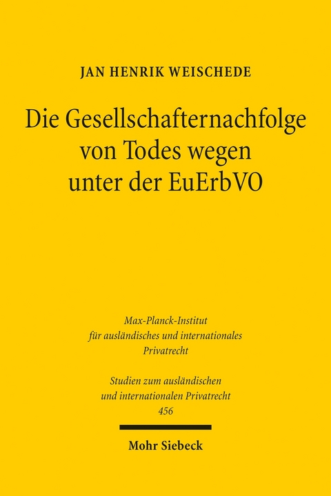 Die Gesellschafternachfolge von Todes wegen unter der EuErbVO -  Jan Henrik Weischede