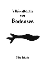's Heimatbüchle vom Bodensee - Silke Schäfer