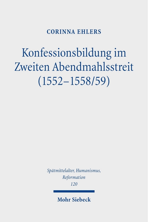 Konfessionsbildung im Zweiten Abendmahlsstreit (1552-1558/59) -  Corinna Ehlers