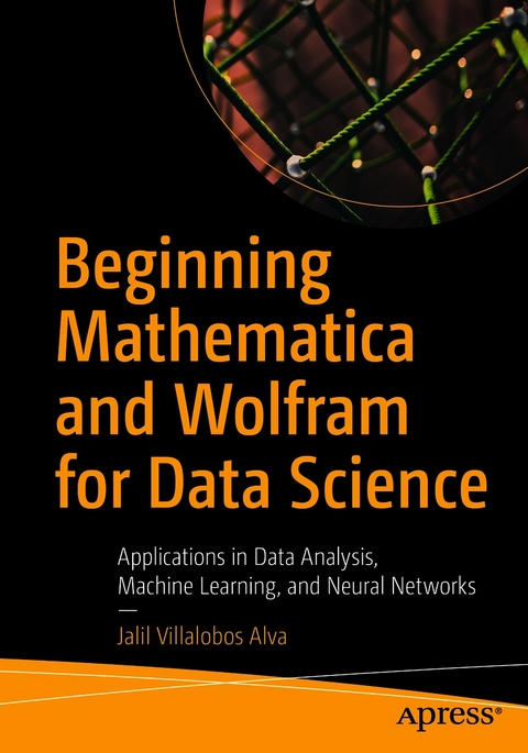 Beginning Mathematica and Wolfram for Data Science -  Jalil Villalobos Alva