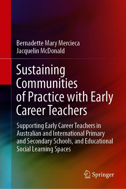 Sustaining Communities of Practice with Early Career Teachers -  Jacquelin McDonald,  Bernadette Mary Mercieca