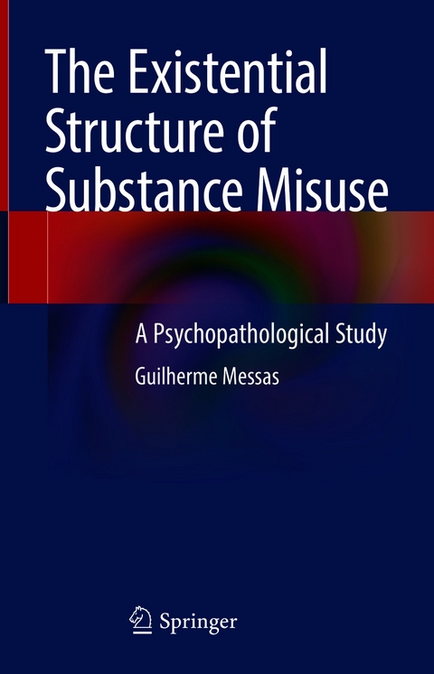 The Existential Structure of Substance Misuse -  Guilherme Messas