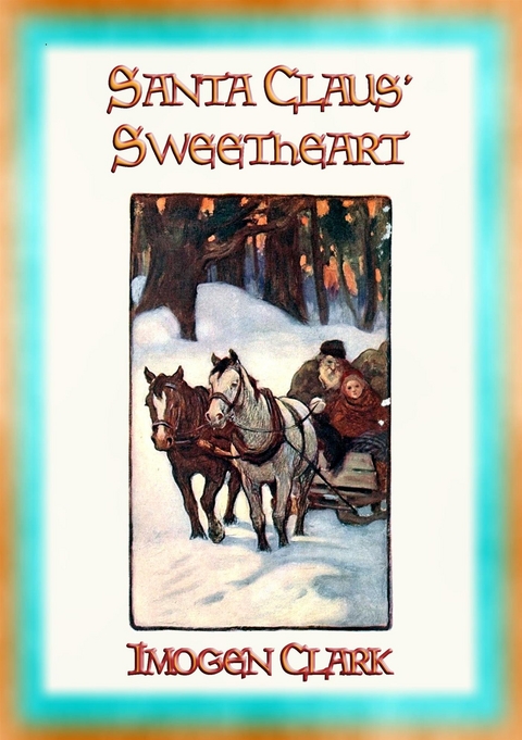 SANTA CLAUS' SWEETHEART - A Children's Christmas Story - Imogen Clark