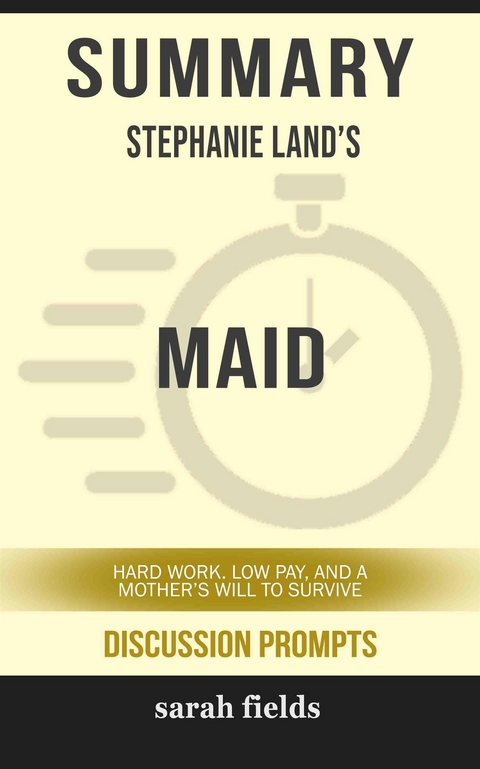 Maid: Hard Work, Low Pay, and a Mother's Will to Survive by Stephanie Land (Discussion Prompts) - Sarah Fields