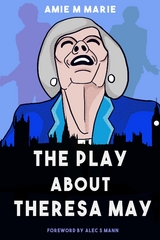Play About Theresa May -  Amie M Marie