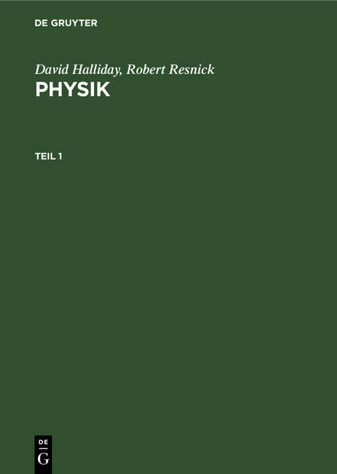 David Halliday; Robert Resnick: Physik. Teil 1 - David Halliday, Robert Resnick