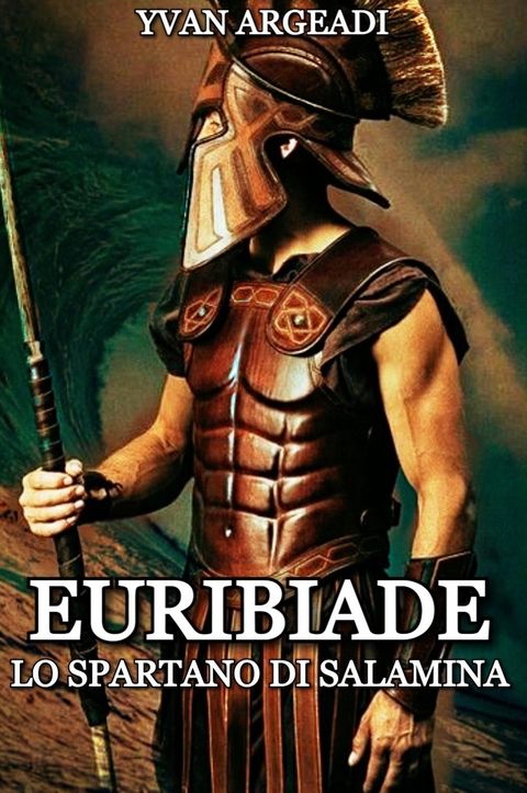 Euribiade: lo spartano di Salamina - Yvan Argeadi