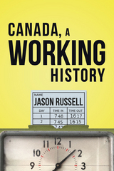 Canada, A Working History - Jason Russell