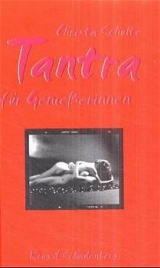 Tantra für Geniesserinnen - Christa Schulte