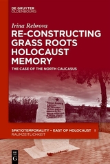 Re-Constructing Grassroots Holocaust Memory -  Irina Rebrova