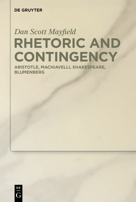 Rhetoric and Contingency -  DS Mayfield