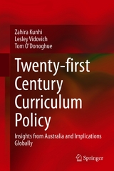 Twenty-first Century Curriculum Policy - Zahira Kunhi, Lesley Vidovich, Tom O'Donoghue