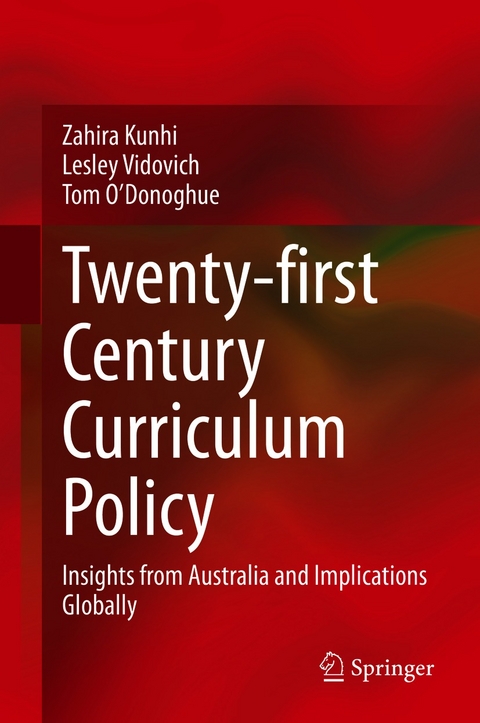 Twenty-first Century Curriculum Policy - Zahira Kunhi, Lesley Vidovich, Tom O'Donoghue