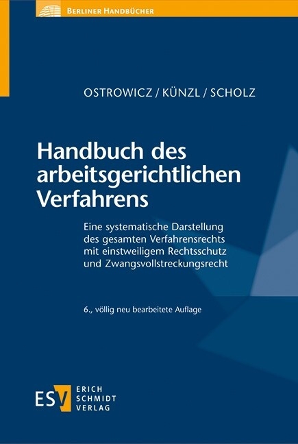 Handbuch des arbeitsgerichtlichen Verfahrens -  Alexander Ostrowicz,  Reinhard Künzl,  Christian Scholz