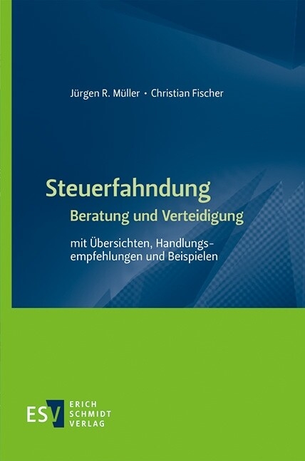 Steuerfahndung Beratung und Verteidigung -  Jürgen R. Müller,  Christian Fischer
