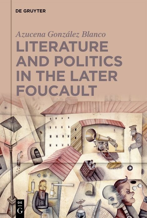 Literature and Politics in the Later Foucault -  Azucena G. Blanco