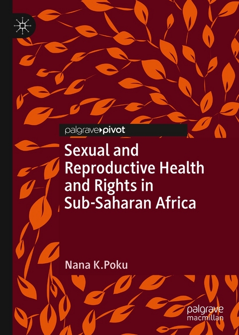 Sexual and Reproductive Health and Rights in Sub-Saharan Africa -  Nana K. Poku