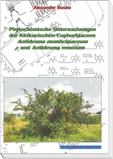 Phytochemische Untersuchungen der Afrikanischen Euphorbiaceen Antidesma membranaceum und Antidesma venosum - Alexander Buske