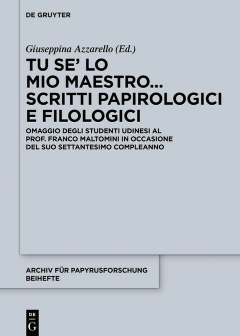 Tu se' lo mio maestro... Scritti papirologici e filologici - 