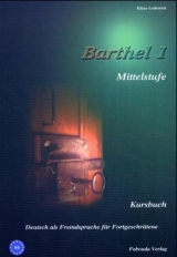 Barthel 1 - Deutsch für Fortgeschrittene Mittelstufe - Klaus Lodewick