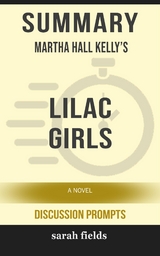 Lilac Girls: A Novel by Martha Hall Kelly (Discussion Prompts) - Sarah Fields
