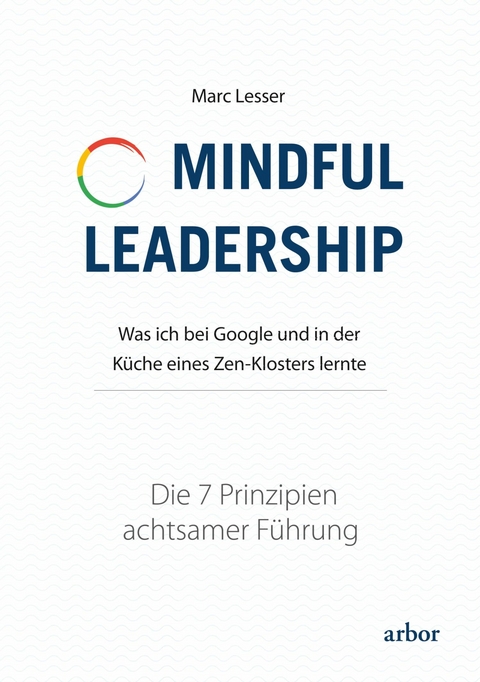 Mindful Leadership - die 7 Prinzipien achtsamer Führung - Marc Lesser