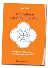 Die Synthese von Geist und Welt - Heinz Grill